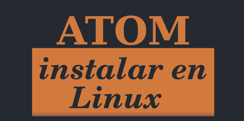 formas-de-instalar-atom-en-linux-apunte-impensado